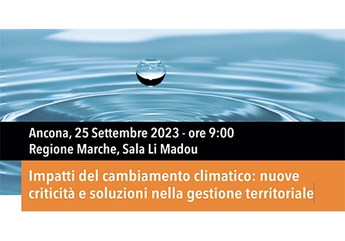 Ancona, 25 Settembre 2023 - Impatti del cambiamento climatico: nuove criticità e soluzioni nella gestione territoriale